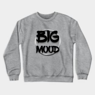 Big mood Crewneck Sweatshirt